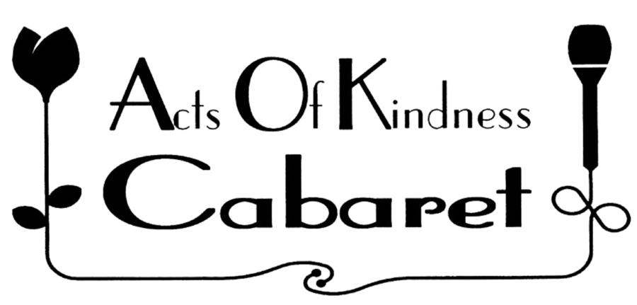 Acts of Kindness Cabaret Acts of Kindness Cabaret